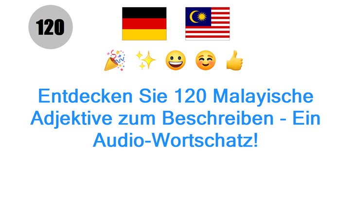 Entdecken Sie 120 Malayische Adjektive zum Beschreiben - Ein Audio-Wortschatz!